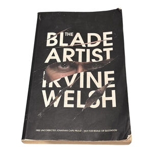 The Blade Artist Irvine Welsh Uncorrected Proof ARC Jonathan Cape Paperback
